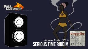 Serious Time Riddim (House of Riddim 2021)