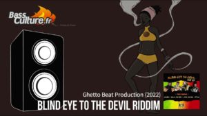 Blind Eye To The Devil Riddim (Ghetto Beat 2022)