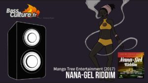 Nana Gel Riddim (Mango Tree 2017)
