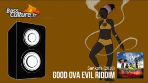 Good Ova Evil Riddim (Sankofa 2010)