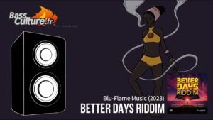Better Days Riddim (Blu-Flame 2023)